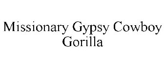MISSIONARY GYPSY COWBOY GORILLA