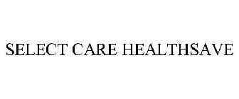SELECT CARE HEALTHSAVE
