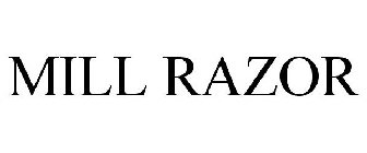 MILL RAZOR