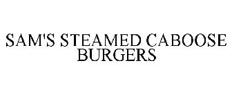 SAM'S STEAMED CABOOSE BURGERS