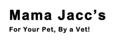MAMA JACC'S FOR YOUR PET, BY A VET!