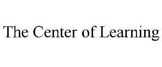 THE CENTER OF LEARNING