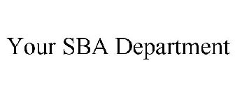 YOUR SBA DEPARTMENT