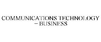 COMMUNICATIONS TECHNOLOGY + BUSINESS
