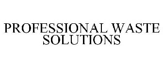 PROFESSIONAL WASTE SOLUTIONS