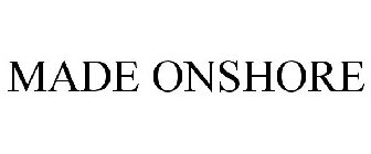 MADE ONSHORE