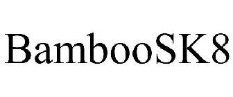 BAMBOOSK8