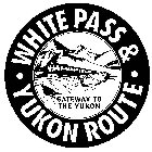 GATEWAY TO THE YUKON WHITE PASS & ·YUKON ROUTE·