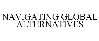 NAVIGATING GLOBAL ALTERNATIVES