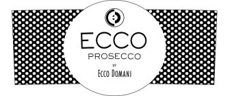 ED ECCO PROSECCO BY ECCO DOMANI