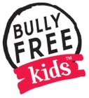 BULLY FREE KIDS