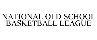 NATIONAL OLD SCHOOL BASKETBALL LEAGUE