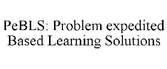 PEBLS: PROBLEM EXPEDITED BASED LEARNING SOLUTIONS