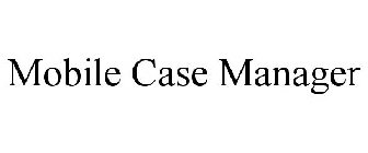 MOBILE CASE MANAGER
