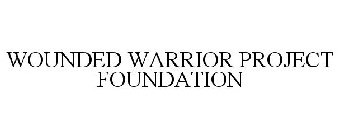 WOUNDED WARRIOR PROJECT FOUNDATION