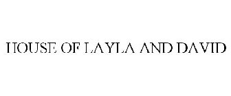 HOUSE OF LAYLA AND DAVID