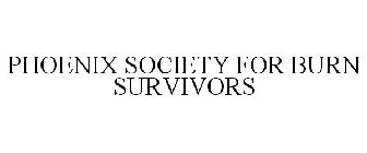 PHOENIX SOCIETY FOR BURN SURVIVORS