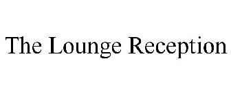 THE LOUNGE RECEPTION