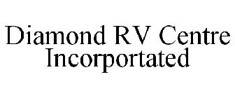 DIAMOND RV CENTRE INCORPORTATED