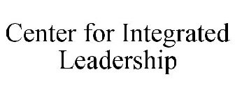 CENTER FOR INTEGRATED LEADERSHIP