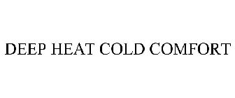 DEEP HEAT COLD COMFORT