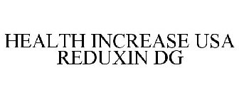 HEALTH INCREASE USA REDUXIN DG