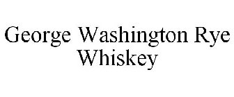 GEORGE WASHINGTON'S RYE WHISKEY