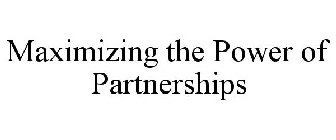 MAXIMIZING THE POWER OF PARTNERSHIPS