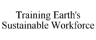 TRAINING EARTH'S SUSTAINABLE WORKFORCE