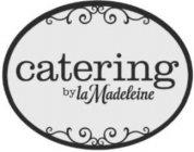 CATERING BY LA MADELEINE