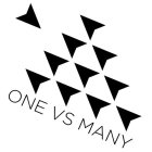 ONE VS MANY