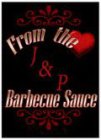 FROM THE J & P BARBECUE SAUCE