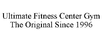 ULTIMATE FITNESS CENTER GYM THE ORIGINAL SINCE 1996