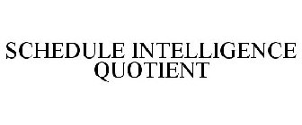 SCHEDULE INTELLIGENCE QUOTIENT