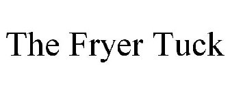 THE FRYER TUCK