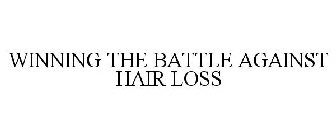 WINNING THE BATTLE AGAINST HAIR LOSS