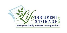 LIFEDOCUMENT STORAGE .COM LEAVE YOUR FAMILY ANSWERS - NOT QUESTIONS