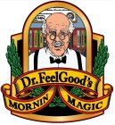 DR. FEELGOOD'S MORNIN MAGIC