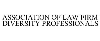 ASSOCIATION OF LAW FIRM DIVERSITY PROFESSIONALS