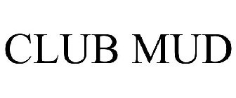 CLUB MUD