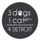3 DOGS 1 CAT 4 DETROIT