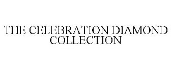 THE CELEBRATION DIAMOND COLLECTION