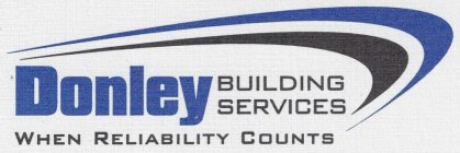 DONLEY BUILDING SERVICES WHEN RELIABILITY COUNTS