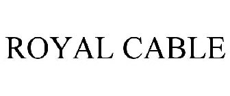 ROYAL CABLE
