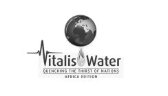VITALIS WATER, QUENCHING THE THIRST OF NATIONS, AFRICA EDITION