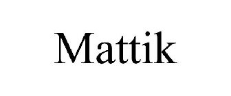 MATTIK, MATTIK, MATTIK