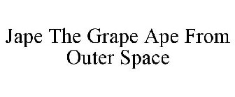 JAPE THE GRAPE APE FROM OUTER SPACE