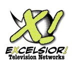 X! EXCELSIOR! TELEVISION NETWORKS