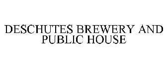 DESCHUTES BREWERY AND PUBLIC HOUSE