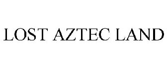 LOST AZTEC LAND